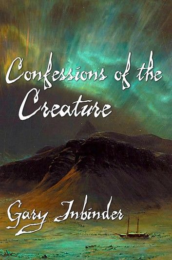 Confessions of the Creature