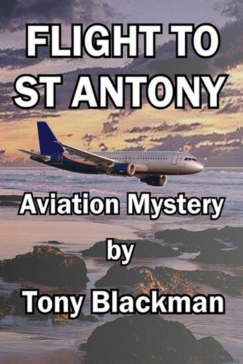 Flight to St Antony: An aviation mystery