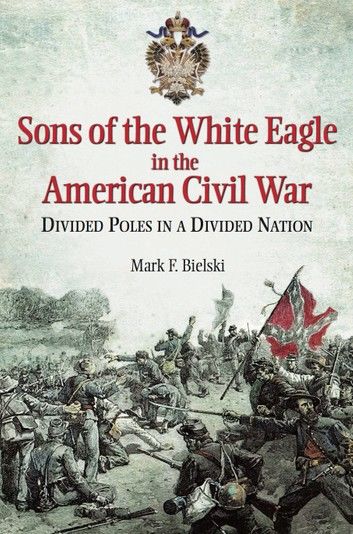 Sons of the White Eagle in the American Civil War