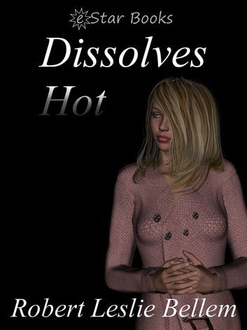 Dissolves Hot