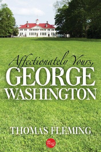 Affectionately Yours, George Washington