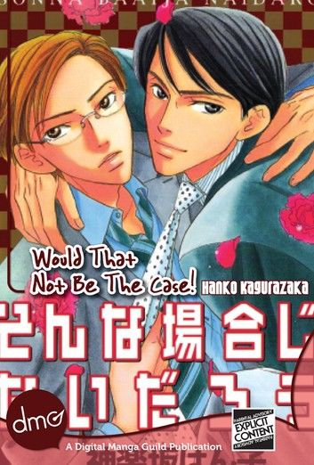 Would That Not Be The Case! (Yaoi Manga)