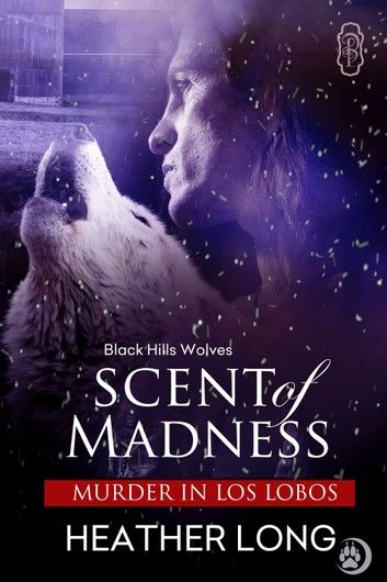 Scent of Madness (Black Hills Wolves #40)