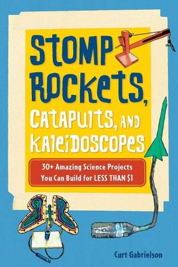 Stomp Rockets, Catapults, and Kaleidoscopes