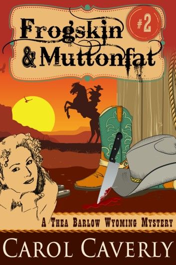 Frogskin and Muttonfat (A Thea Barlow Wyoming Mystery, Book Two)