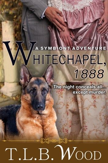 Whitechapel, 1888 (The Symbiont Time Travel Adventures Series, Book 3)