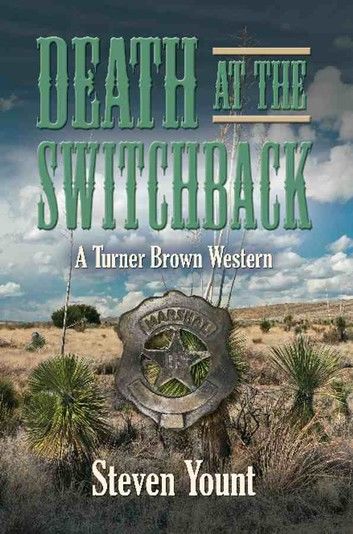 DEATH AT THE SWITCHBACK: A Turner Brown Western