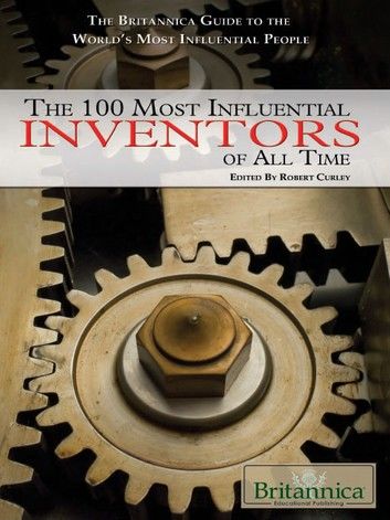 The 100 Most Influential Inventors of All Time