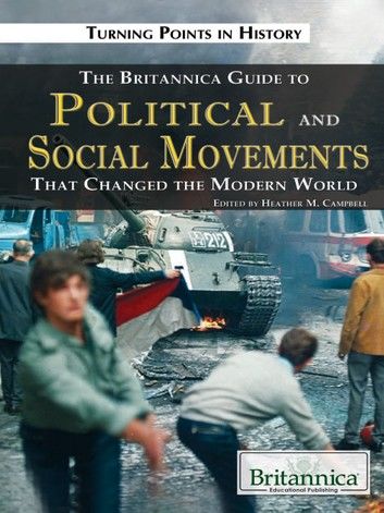 The Britannica Guide to Political Science and Social Movements That Changed the Modern World