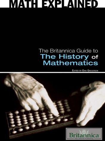 The Britannica Guide to The History of Mathematics