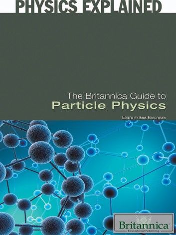 The Britannica Guide to Particle Physics