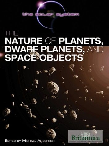 The Nature of Planets, Dwarf Planets, and Space Objects