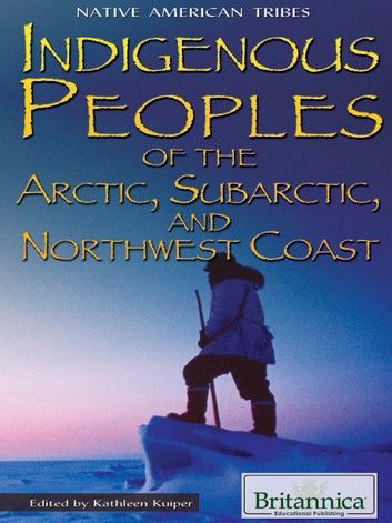 Indigenous Peoples of the Arctic, Subarctic, and Northwest Coast