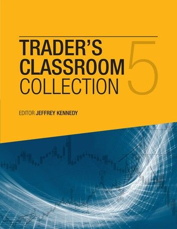 The Trader’s Classroom Collection Volume 5
