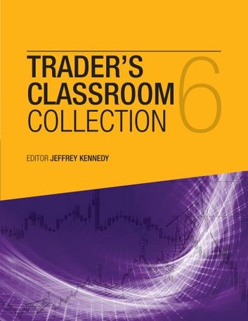 The Trader’s Classroom Collection Volume 6