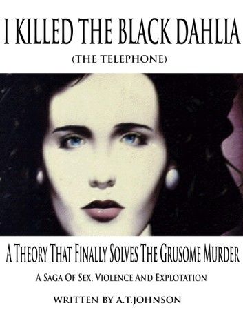 I Killed The Black Dahlia (The Telephone)