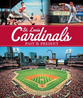 St. Louis Cardinals: Past & Present