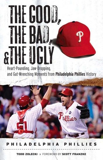 The Good, the Bad, & the Ugly: Philadelphia Phillies