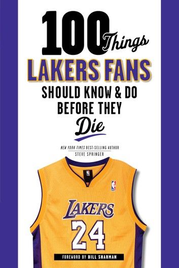 100 Things Lakers Fans Should Know & Do Before They Die