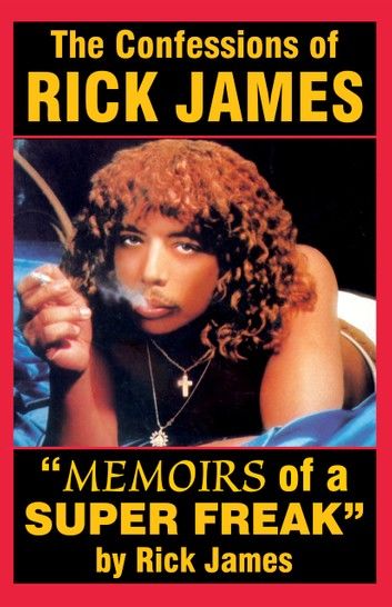 Rick James - Memoirs of a Super Freak