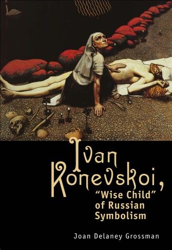 Ivan Konevskoi: Wise Child of Russian Symbolism