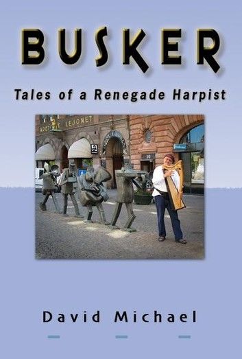 Busker - Tales of a Renegade Harpist