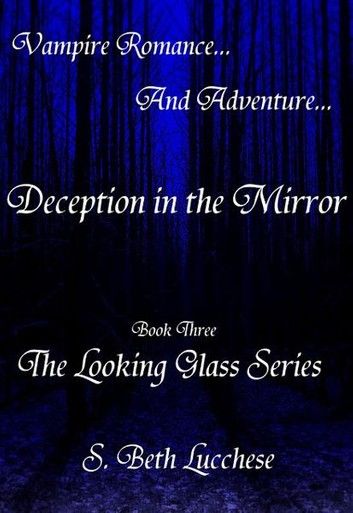 Deception in the Mirror: Book Three - The Looking Glass Series