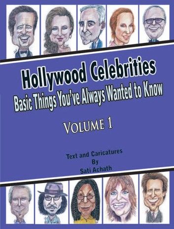 Hollywood Celebrities: Basic Things You’ve Always Wanted to Know, Volume 1