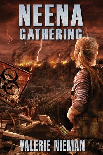 Neena Gathering (A Post-Apocalyptic Novel)