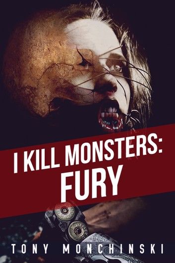 I Kill Monsters: Fury (Book 1)