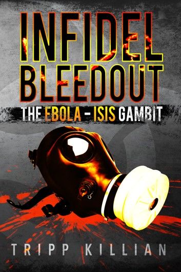 Infidel Bleedout: The Ebola-ISIS Gambit