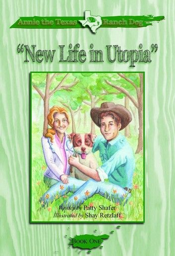 Annie the Texas Ranch Dog: New Life in Utopia