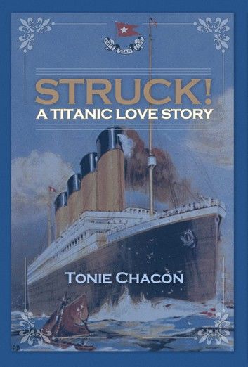 Struck! A Titanic Love Story
