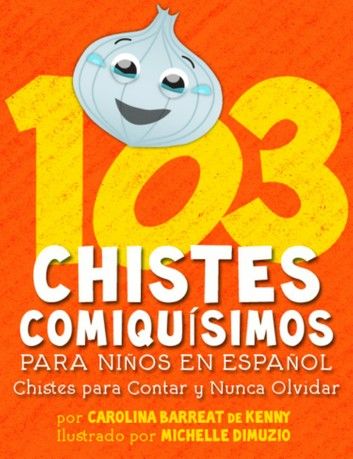 103 Chistes Comiquísimos Para Niños En Español - Chistes para Contar y Nunca Olvidar