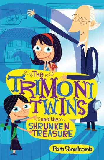 The Trimoni Twins and the Shrunken Treasure