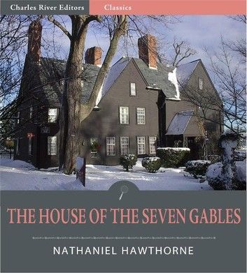 The House of the Seven Gables (Illustrated)