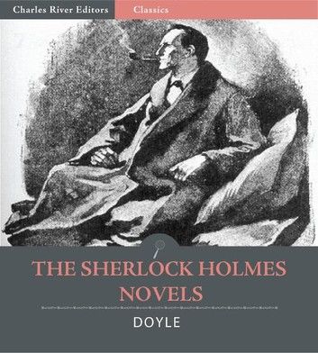 The Sherlock Holmes Novels: A Study in Scarlet, The Sign of the Four, The Hound of the Baskervilles, and The Valley of Fear (Illustrated Edition)