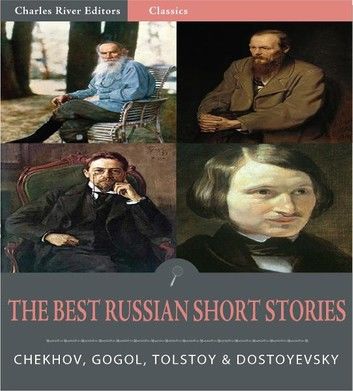 Timeless Classics: The Best Russian Short Stories (Illustrated)