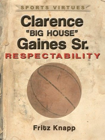 Clarence Big House Gaines, Sr.: Respectability