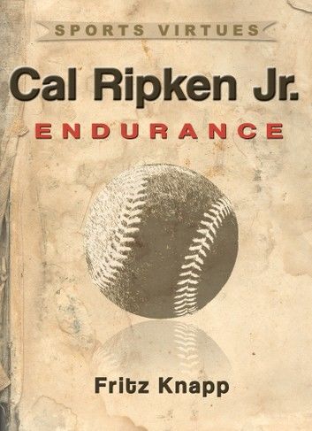 Cal Ripken, Jr.: Endurance
