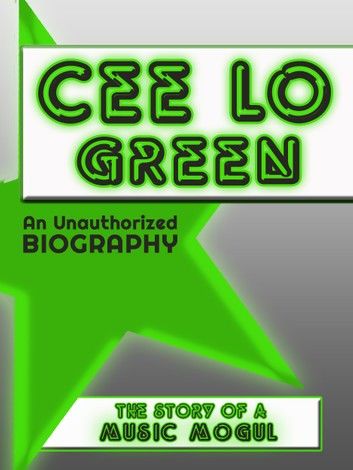 Cee Lo Green: An Unauthorized Biography