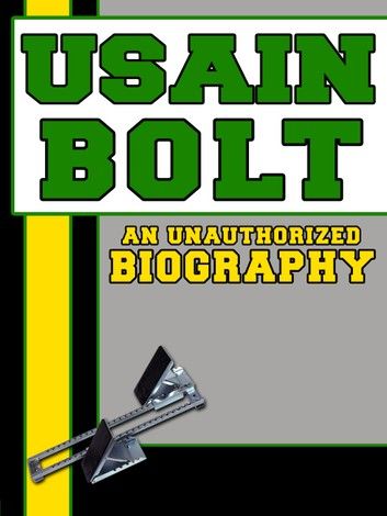 Usain Bolt: An Unauthorized Biography