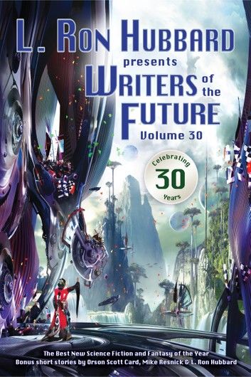 L. Ron Hubbard Presents Writers of the Future Volume 30