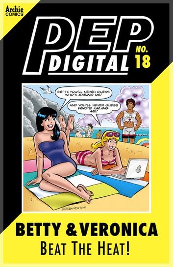 Pep Digital Vol. 018: Betty & Veronica Beat the Heat!