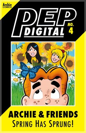 Pep Digital Vol. 004: Archie & Friends: Spring has Sprung!