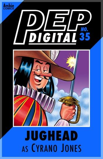 Pep Digital Vol. 035: Jughead as Cyrano Jones