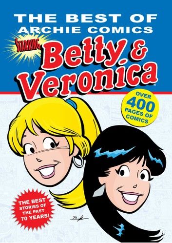 The Best of Archie Comics Starring Betty & Veronica