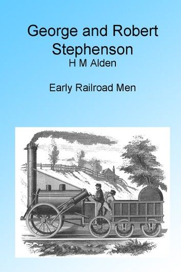 George and Robert Stephenson, Illustrated,