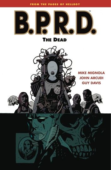 B.P.R.D. Volume 4: The Dead