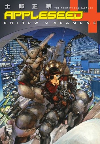 Appleseed Book 4: The Promethean Balance